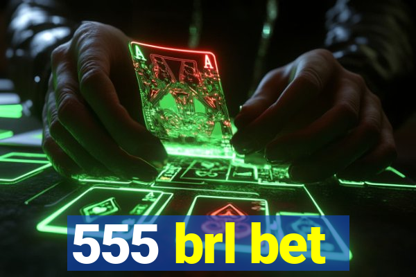 555 brl bet